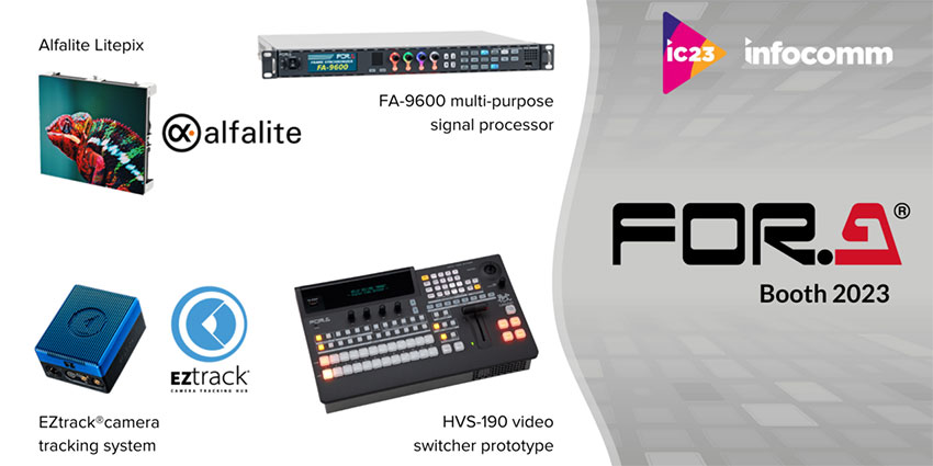 InfoComm 2023 – FOR-A 推出现场制作的完整解决方案