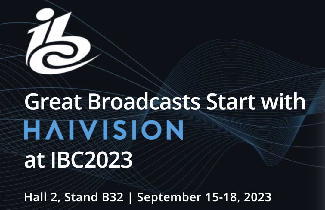 Haivision将在IBC2023展示世界领先的直播视频回传解决方案