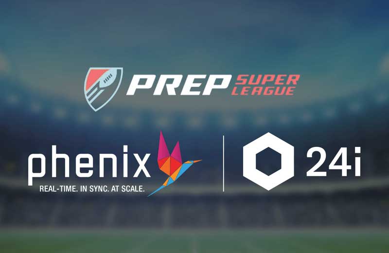 24i 和 Phenix 联手为 Prep Super League 提供多屏实时视频体验